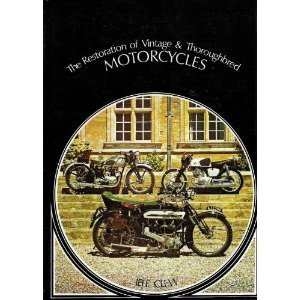 The Restoration of Vintage & Thoroughbred Motorcycles - Jeff Clew